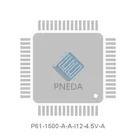 P61-1500-A-A-I12-4.5V-A