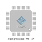 PI49FCT3807BQE+AM-1507