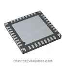 DSPIC33EV64GM003-E/M5