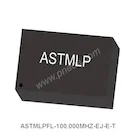 ASTMLPFL-100.000MHZ-EJ-E-T