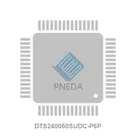 DTS240050SUDC-P6P